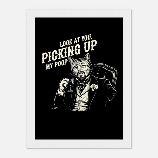 Cadre mural humour chat « Look at you, picking up my poop » – Gaga de mon chat (vue 2)